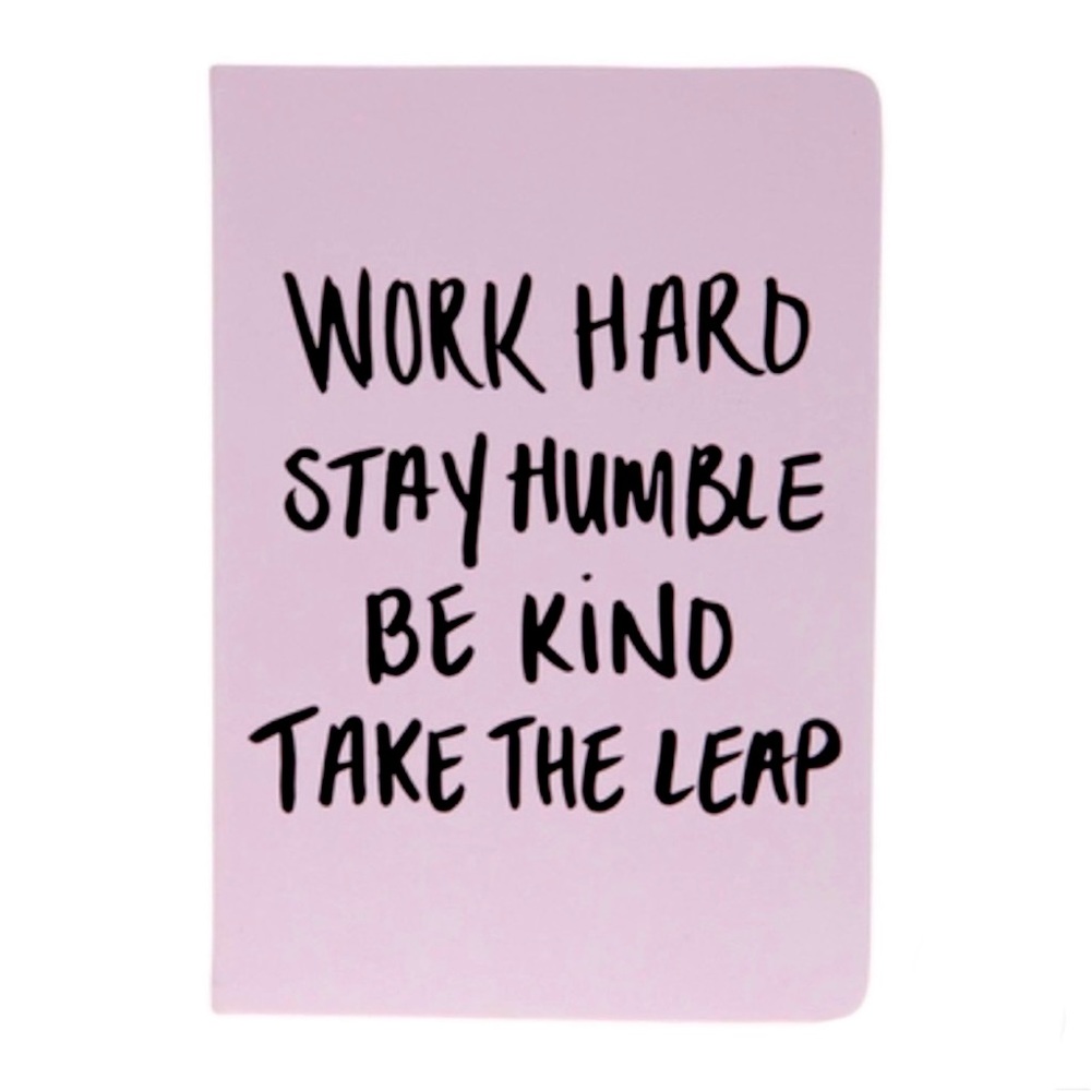 Work Hard Stay Humble Be Kind Take The Leap Notebook Journal